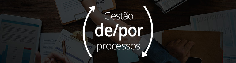 Diferença entre Gestão de Processos e Gestão por Processos